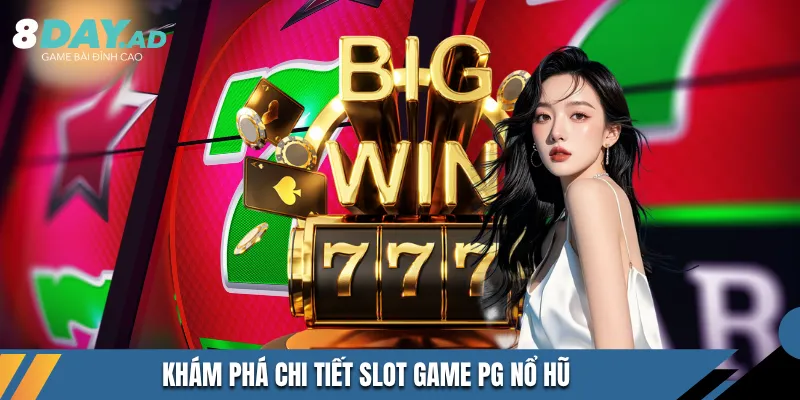 Khám phá chi tiết slot game pg nổ hũ 
