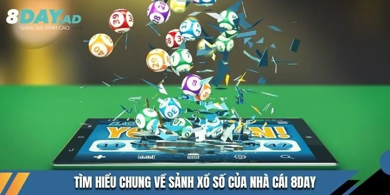 Tìm hiểu chung về sảnh xổ số của nhà cái 8DAY